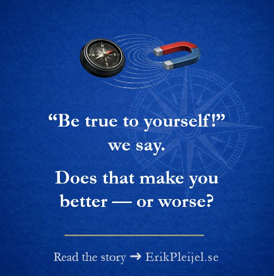 'Be true to yourself!' we say. Does that make you better — or worse?